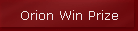 Orion Win Prize